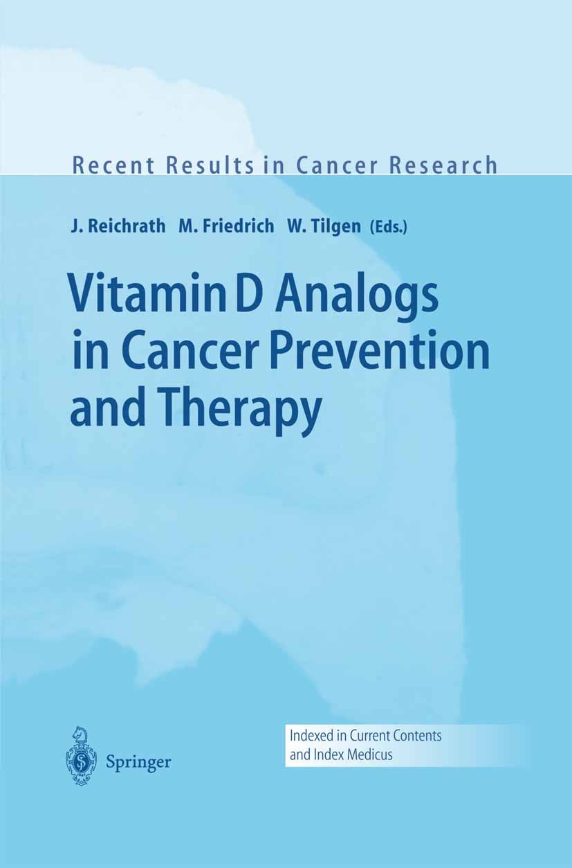 Titlebook: Vitamin D Analogs in Cancer Prevention and Therapy; Jörg Reichrath,Wolfgang Tilgen,Michael Friedrich Conference proceedings 2003 Springer- Titlebook: Vitamin D Analogs in Cancer Prevention and Therapy; Jörg Reichrath,Wolfgang Tilgen,Michael Friedrich Conference proceedings 2003 Springer-