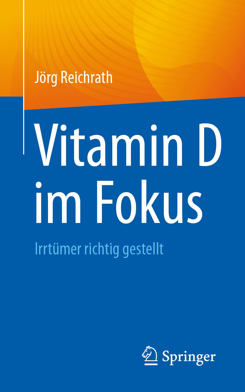 Titlebook: Vitamin D im Fokus ; Irrtümer richtig ges Jörg Reichrath Book 2024 Der/die Herausgeber bzw. der/die Autor(en), exklusiv lizenziert an Sprin Titlebook: Vitamin D im Fokus ; Irrtümer richtig ges Jörg Reichrath Book 2024 Der/die Herausgeber bzw. der/die Autor(en), exklusiv lizenziert an Sprin