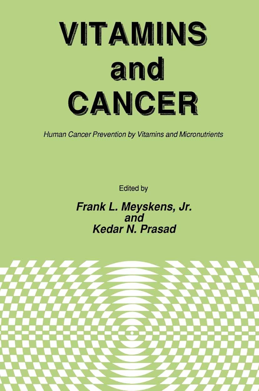 Titlebook: Vitamins and Cancer; Human Cancer Prevent Frank L. Meyskens,Kedar N. Prasad Book 1986 The Humana Press Inc. 1986 cancer prevention.carcinom Titlebook: Vitamins and Cancer; Human Cancer Prevent Frank L. Meyskens,Kedar N. Prasad Book 1986 The Humana Press Inc. 1986 cancer prevention.carcinom