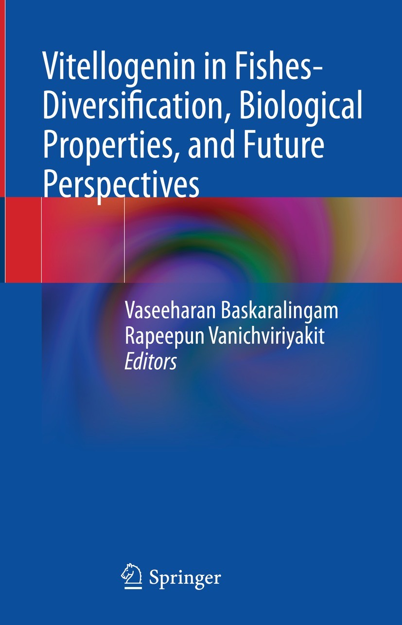 Titlebook: Vitellogenin in Fishes- Diversification, Biological Properties, and Future Perspectives; Vaseeharan Baskaralingam,Rapeepun Vanichviriyakit Titlebook: Vitellogenin in Fishes- Diversification, Biological Properties, and Future Perspectives; Vaseeharan Baskaralingam,Rapeepun Vanichviriyakit