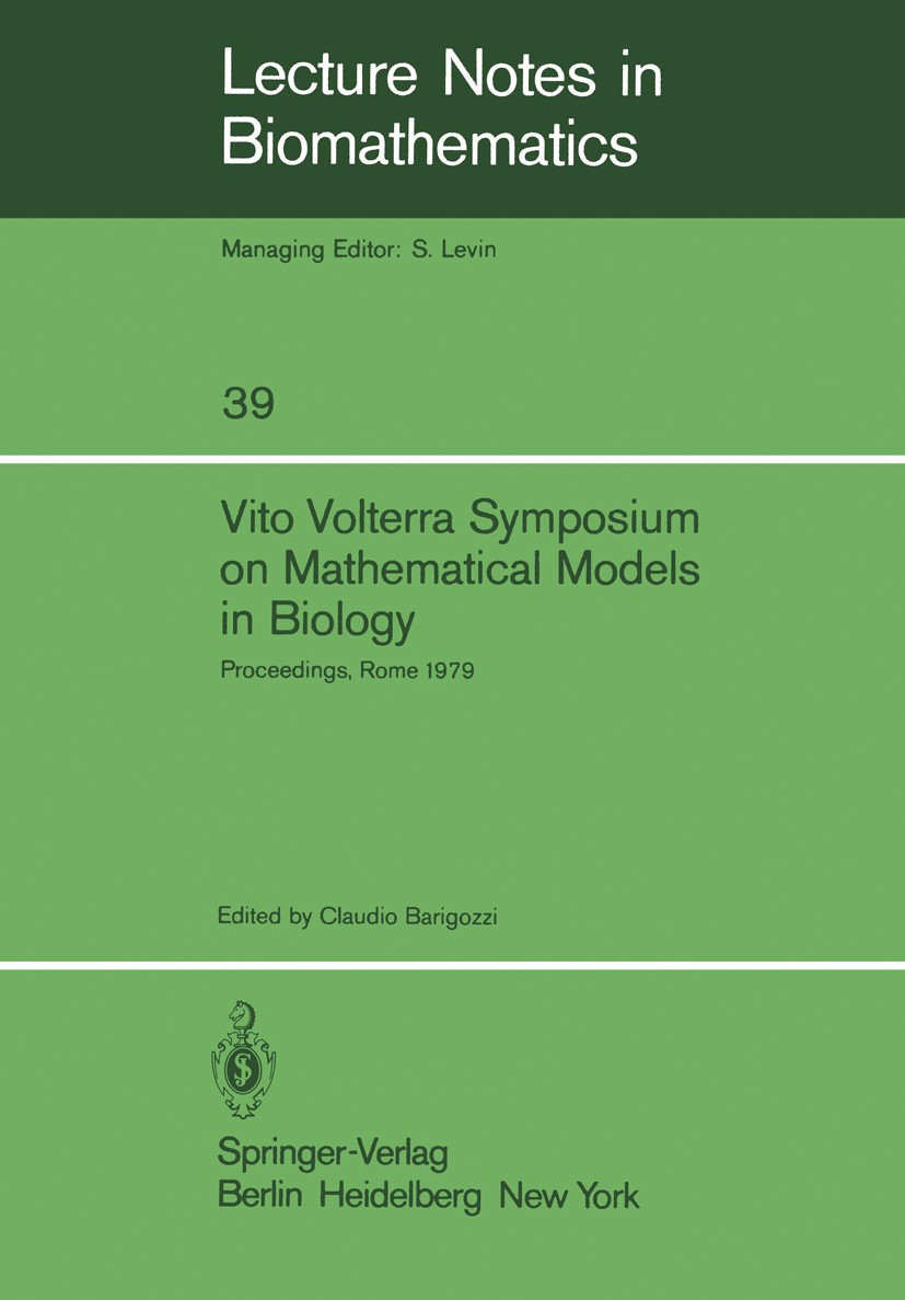 Titlebook: Vito Volterra Symposium on Mathematical Models in Biology; Proceedings of a Con Claudio Barigozzi Conference proceedings 1980 Springer-Verl Titlebook: Vito Volterra Symposium on Mathematical Models in Biology; Proceedings of a Con Claudio Barigozzi Conference proceedings 1980 Springer-Verl