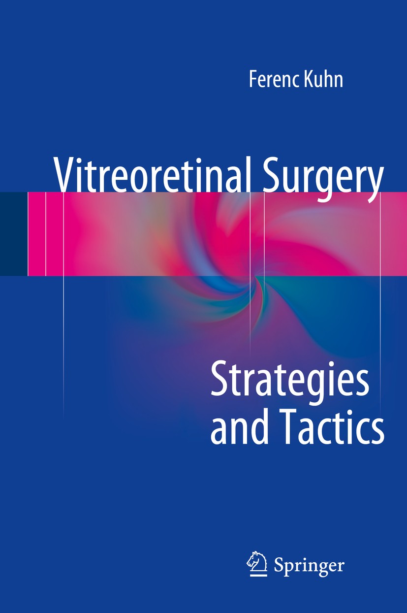 Titlebook: Vitreoretinal Surgery: Strategies and Tactics; Ferenc Kuhn Book 2016 Springer International Publishing Switzerland 2016 MIVS.Retinal detac Titlebook: Vitreoretinal Surgery: Strategies and Tactics; Ferenc Kuhn Book 2016 Springer International Publishing Switzerland 2016 MIVS.Retinal detac