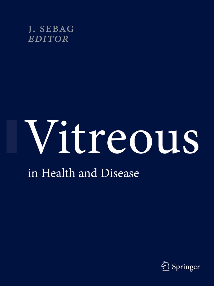 Titlebook: Vitreous; in Health and Diseas J. Sebag Book 2014 Springer Science+Business Media New York 2014 biochemistry.ophthalmology.pathology.pharma Titlebook: Vitreous; in Health and Diseas J. Sebag Book 2014 Springer Science+Business Media New York 2014 biochemistry.ophthalmology.pathology.pharma