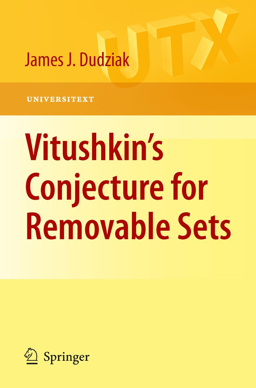 Titlebook: Vitushkin’s Conjecture for Removable Sets; James J. Dudziak Book 2010 Springer Science+Business Media, LLC 2010 Analytic capacity.Arclengt Titlebook: Vitushkin’s Conjecture for Removable Sets; James J. Dudziak Book 2010 Springer Science+Business Media, LLC 2010 Analytic capacity.Arclengt