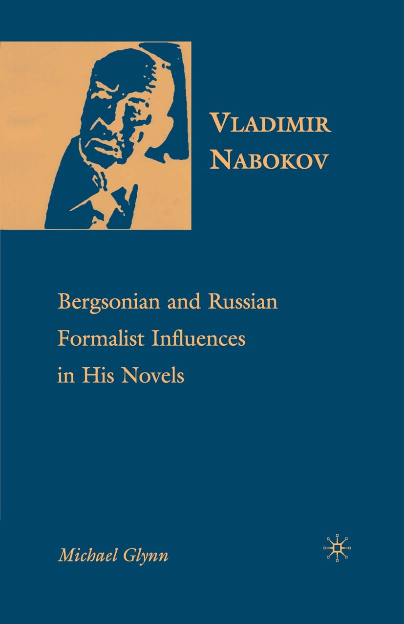 Titlebook: Vladimir Nabokov; Bergsonian and Russi Michael Glynn Book 2007 Palgrave Macmillan, a division of Nature America Inc. 2007 America.novel.Vla Titlebook: Vladimir Nabokov; Bergsonian and Russi Michael Glynn Book 2007 Palgrave Macmillan, a division of Nature America Inc. 2007 America.novel.Vla