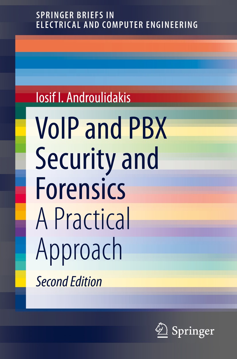 Titlebook: VoIP and PBX Security and Forensics; A Practical Approach Iosif I. Androulidakis Book 2016Latest edition Springer International Publishing Titlebook: VoIP and PBX Security and Forensics; A Practical Approach Iosif I. Androulidakis Book 2016Latest edition Springer International Publishing