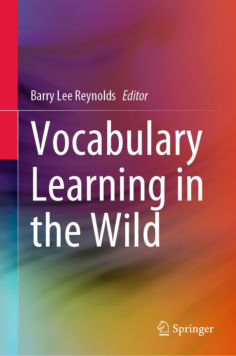 Titlebook: Vocabulary Learning in the Wild; Barry Lee Reynolds Book 2023 The Editor(s) (if applicable) and The Author(s), under exclusive license to Titlebook: Vocabulary Learning in the Wild; Barry Lee Reynolds Book 2023 The Editor(s) (if applicable) and The Author(s), under exclusive license to