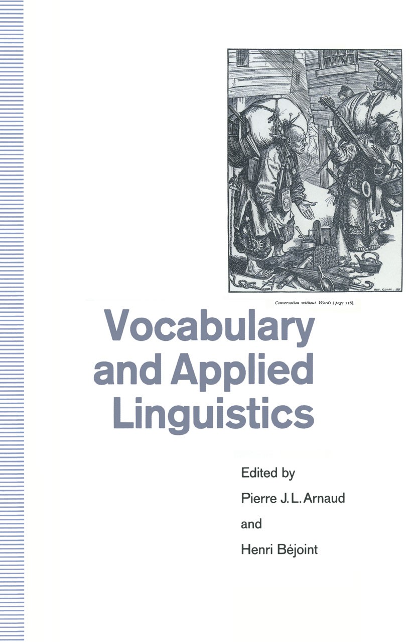 Titlebook: Vocabulary and Applied Linguistics; Pierre J. L. Arnaud (Senior Lecturer in English),H Book 1992 Palgrave Macmillan, a division of Macmill Titlebook: Vocabulary and Applied Linguistics; Pierre J. L. Arnaud (Senior Lecturer in English),H Book 1992 Palgrave Macmillan, a division of Macmill