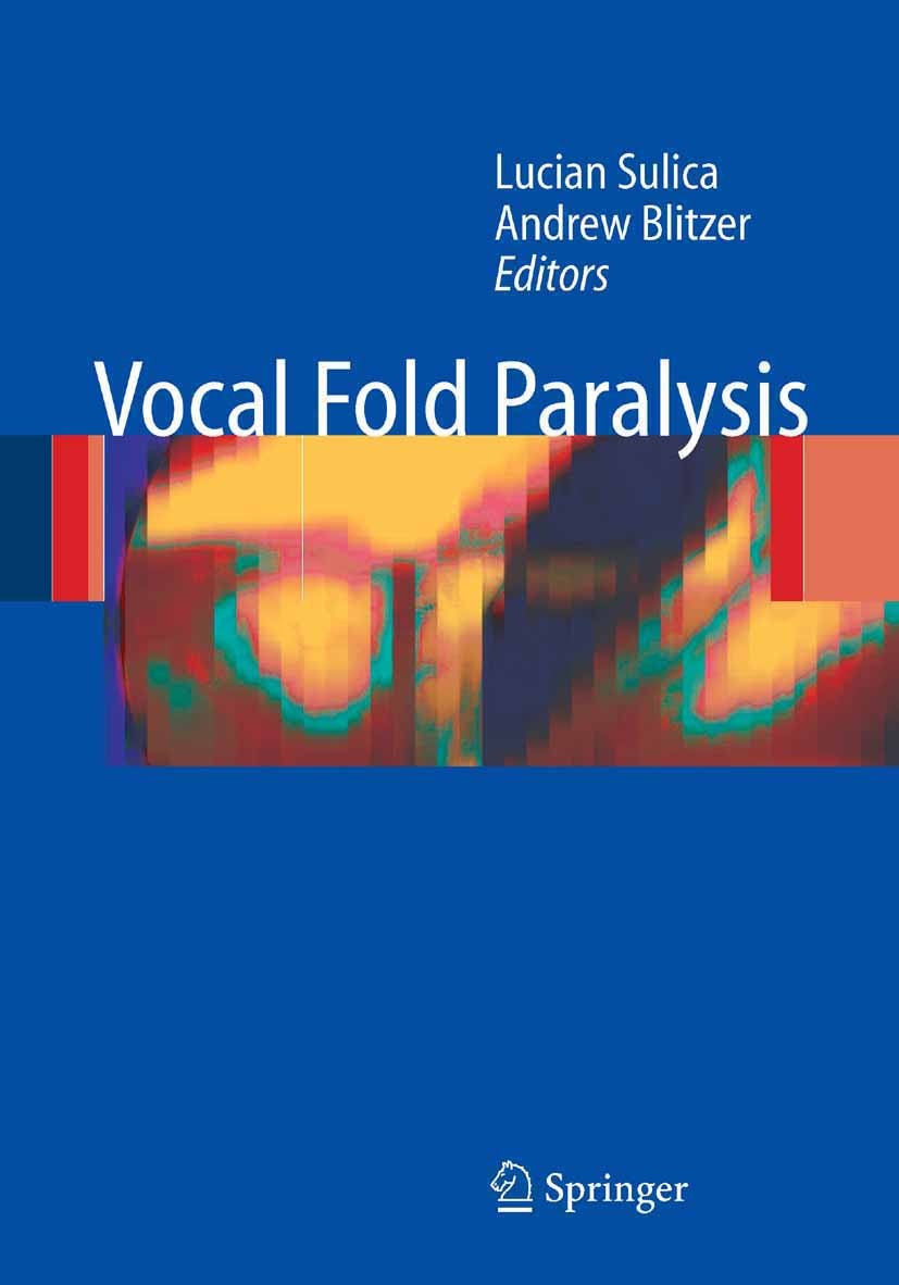 Titlebook: Vocal Fold Paralysis; Lucian Sulica (Assistant Professor),Andrew Blitzer Book 2006 Springer-Verlag Berlin Heidelberg 2006 Laryngology.Surg Titlebook: Vocal Fold Paralysis; Lucian Sulica (Assistant Professor),Andrew Blitzer Book 2006 Springer-Verlag Berlin Heidelberg 2006 Laryngology.Surg
