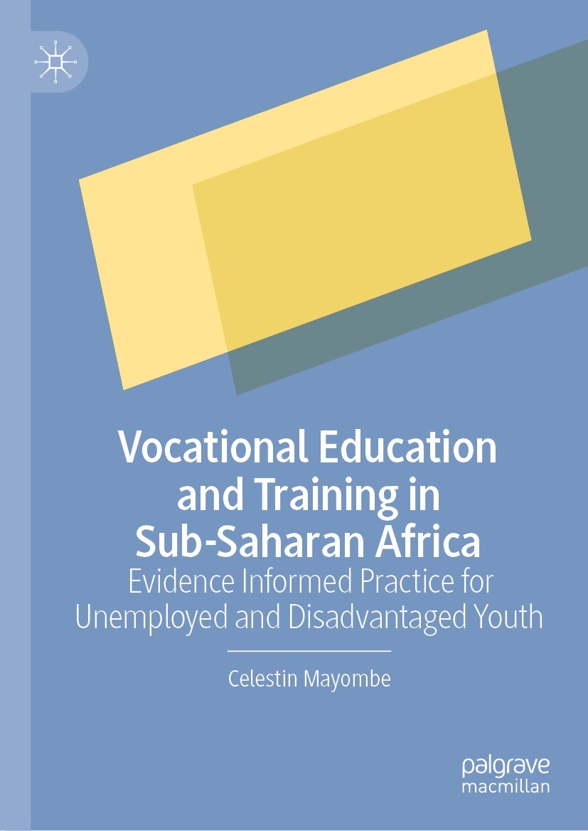 Titlebook: Vocational Education and Training in Sub-Saharan Africa; Evidence Informed Pr Celestin Mayombe Book 2021 The Editor(s) (if applicable) and Titlebook: Vocational Education and Training in Sub-Saharan Africa; Evidence Informed Pr Celestin Mayombe Book 2021 The Editor(s) (if applicable) and