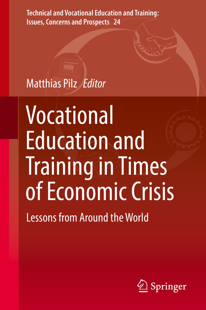 Titlebook: Vocational Education and Training in Times of Economic Crisis; Lessons from Around Matthias Pilz Book 2017 Springer International Publishi Titlebook: Vocational Education and Training in Times of Economic Crisis; Lessons from Around Matthias Pilz Book 2017 Springer International Publishi