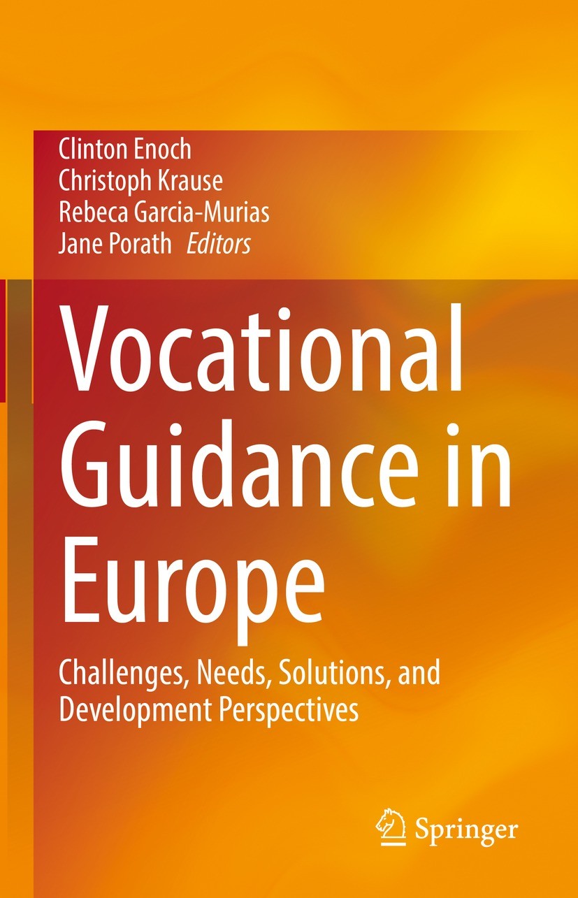 Titlebook: Vocational Guidance in Europe; Challenges, Needs, S Clinton Enoch,Christoph Krause,Jane Porath Book 2022 The Editor(s) (if applicable) and Titlebook: Vocational Guidance in Europe; Challenges, Needs, S Clinton Enoch,Christoph Krause,Jane Porath Book 2022 The Editor(s) (if applicable) and