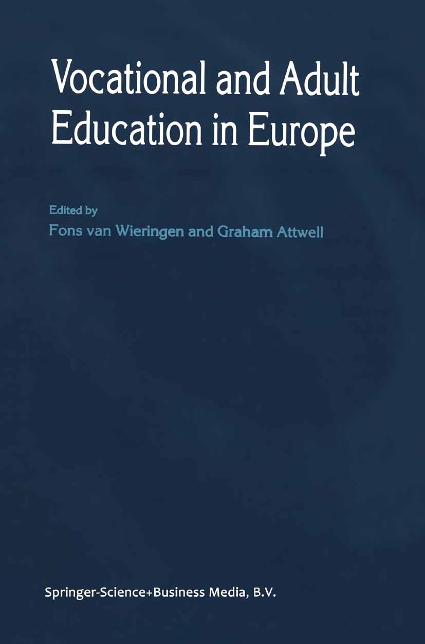 Titlebook: Vocational and Adult Education in Europe; Fons Wieringen,Graham Attwell Book 1999 Springer Science+Business Media Dordrecht 1999 Evaluatio Titlebook: Vocational and Adult Education in Europe; Fons Wieringen,Graham Attwell Book 1999 Springer Science+Business Media Dordrecht 1999 Evaluatio