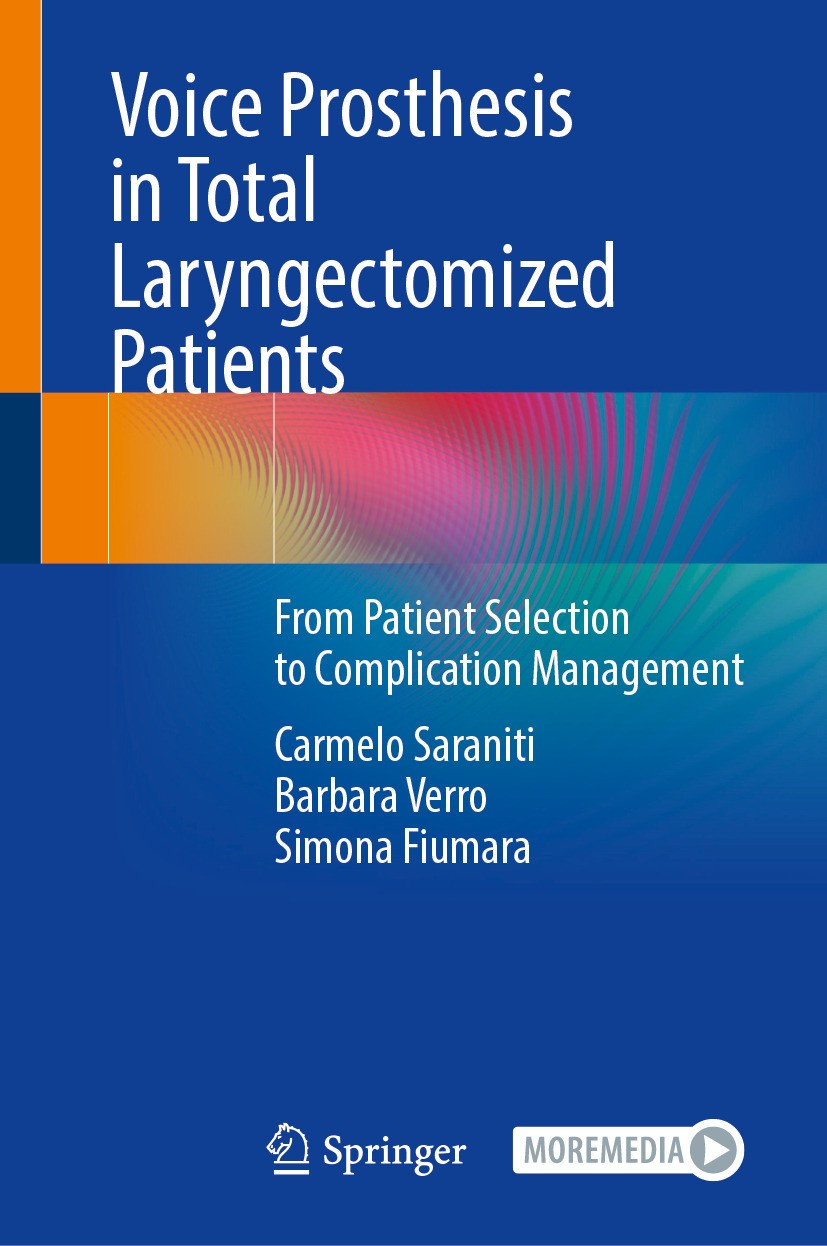 Titlebook: Voice Prosthesis in Total Laryngectomized Patients; From Patient Selecti Carmelo Saraniti,Barbara Verro,Simona Fiumara Book 2024 The Editor Titlebook: Voice Prosthesis in Total Laryngectomized Patients; From Patient Selecti Carmelo Saraniti,Barbara Verro,Simona Fiumara Book 2024 The Editor