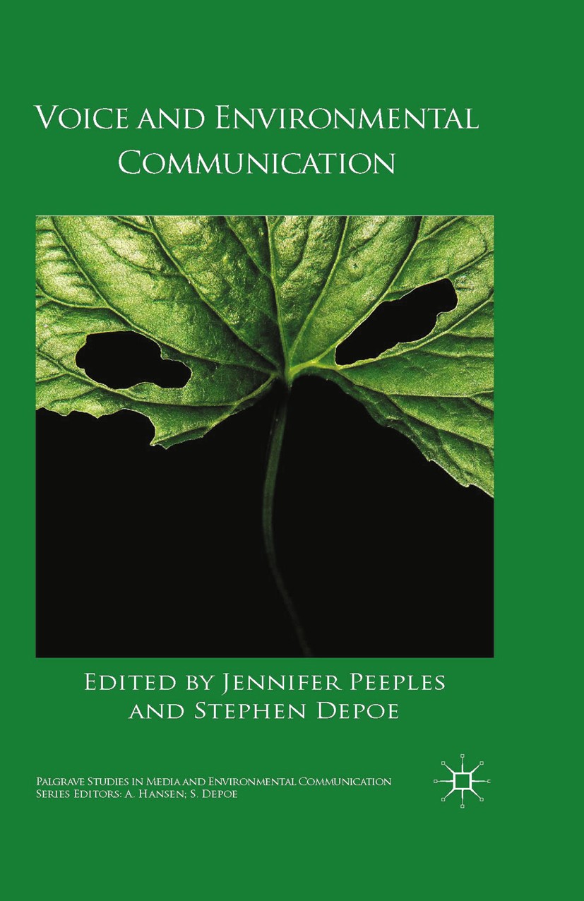 Titlebook: Voice and Environmental Communication; Jennifer Peeples,Stephen Depoe Book 2014 Palgrave Macmillan, a division of Macmillan Publishers Lim Titlebook: Voice and Environmental Communication; Jennifer Peeples,Stephen Depoe Book 2014 Palgrave Macmillan, a division of Macmillan Publishers Lim