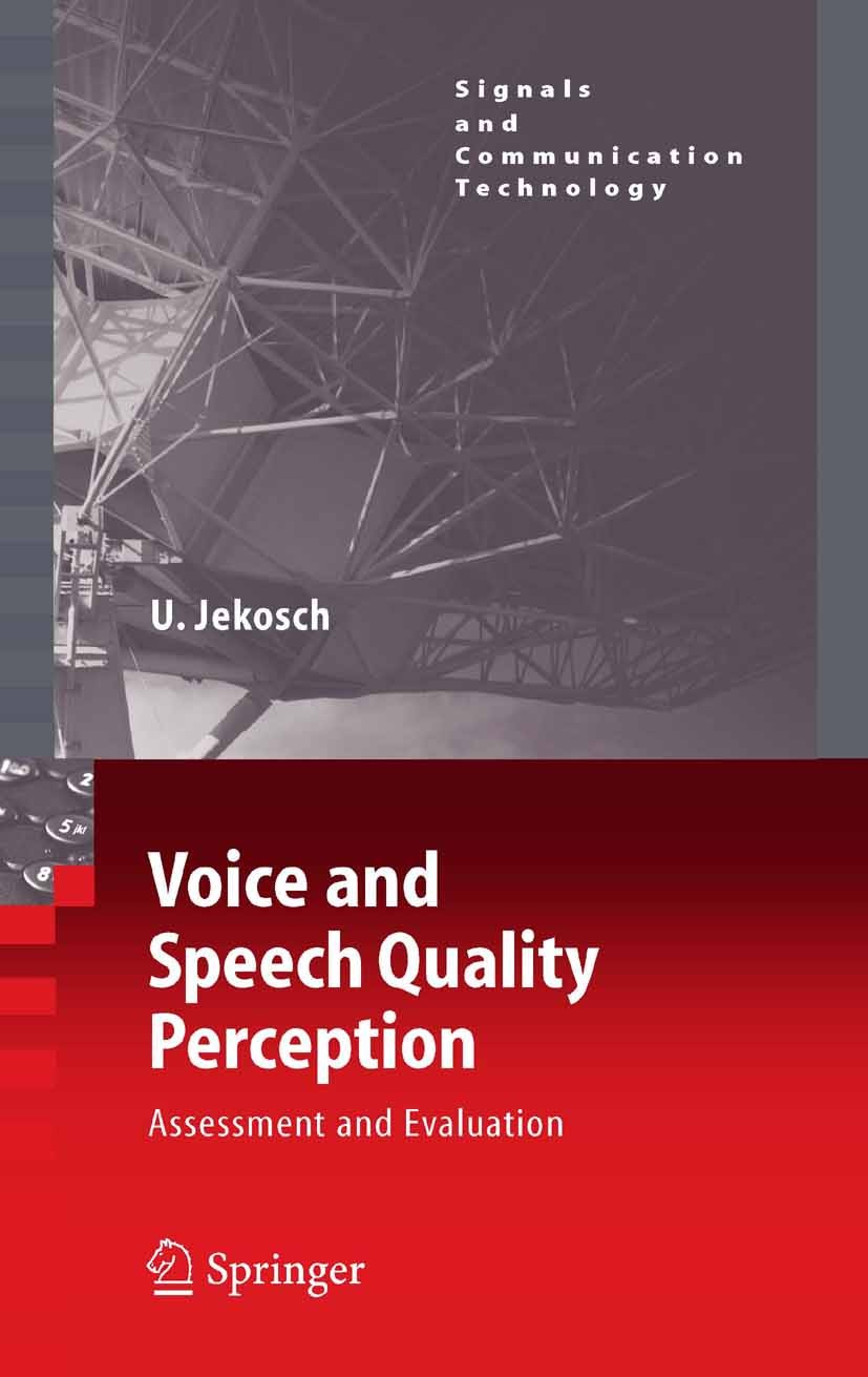 Titlebook: Voice and Speech Quality Perception; Assessment and Evalu Ute Jekosch Book 2005 Springer-Verlag Berlin Heidelberg 2005 Information Technolo Titlebook: Voice and Speech Quality Perception; Assessment and Evalu Ute Jekosch Book 2005 Springer-Verlag Berlin Heidelberg 2005 Information Technolo