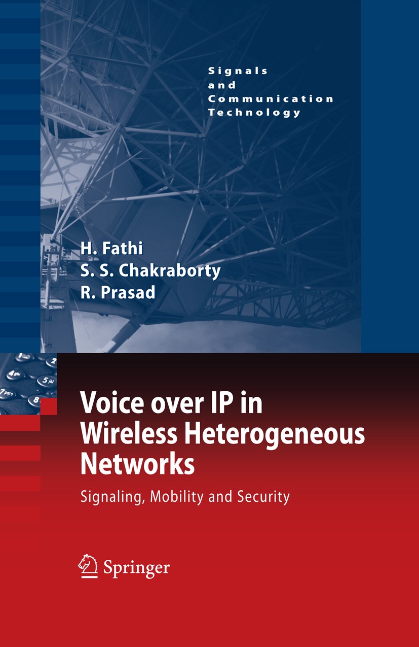 Titlebook: Voice over IP in Wireless Heterogeneous Networks; Signaling, Mobility Hanane Fathi,Shyam S. Chakraborty,Ramjee Prasad Book 2009 Springer S Titlebook: Voice over IP in Wireless Heterogeneous Networks; Signaling, Mobility Hanane Fathi,Shyam S. Chakraborty,Ramjee Prasad Book 2009 Springer S
