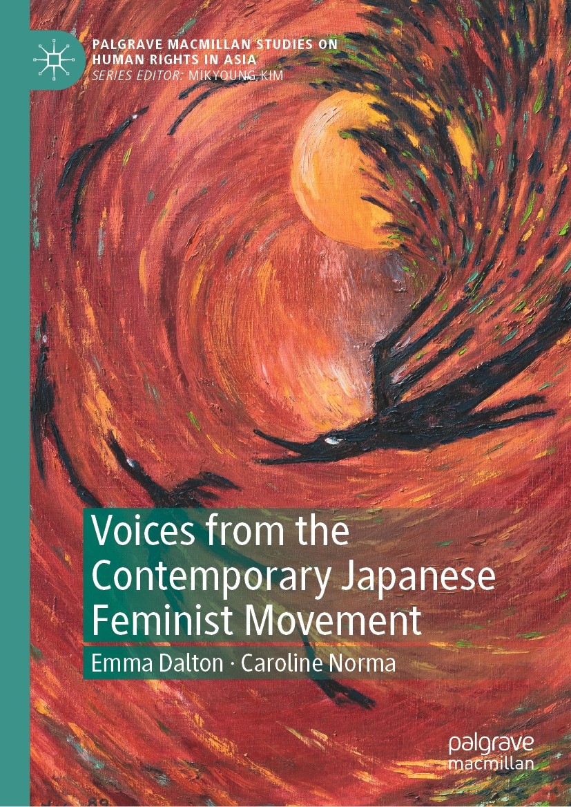 Titlebook: Voices from the Contemporary Japanese Feminist Movement; Emma Dalton,Caroline Norma Book 2022 The Author(s), under exclusive license to Sp Titlebook: Voices from the Contemporary Japanese Feminist Movement; Emma Dalton,Caroline Norma Book 2022 The Author(s), under exclusive license to Sp