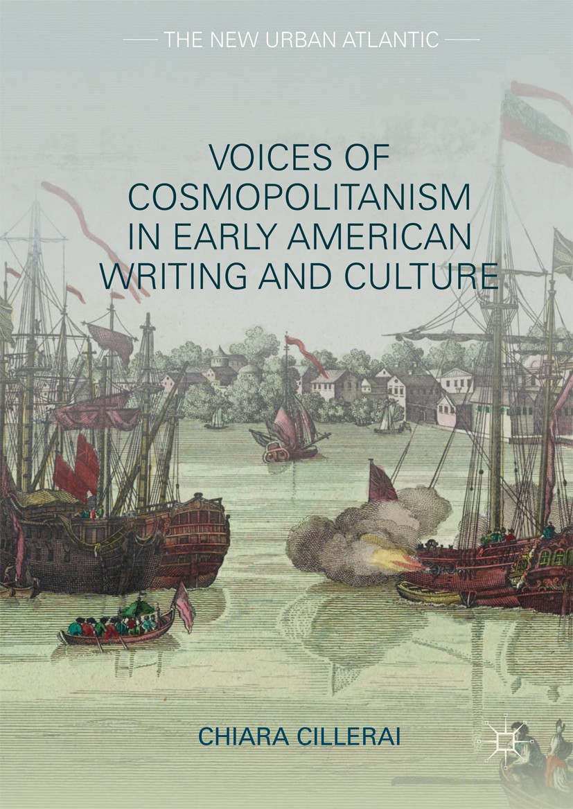 Titlebook: Voices of Cosmopolitanism in Early American Writing and Culture; Chiara Cillerai Book 2017 The Editor(s) (if applicable) and The Author(s) Titlebook: Voices of Cosmopolitanism in Early American Writing and Culture; Chiara Cillerai Book 2017 The Editor(s) (if applicable) and The Author(s)