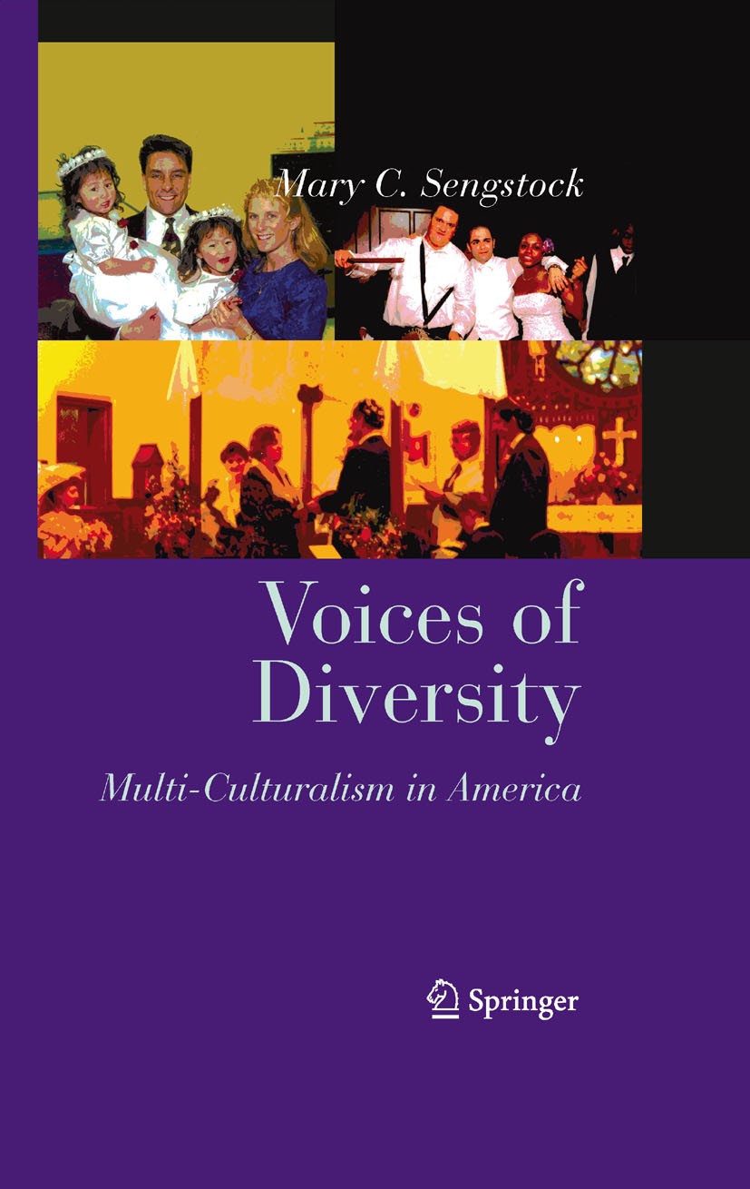 Titlebook: Voices of Diversity; Multi-culturalism in Mary C. Sengstock Book 2009 Springer-Verlag New York 2009 Acculturation.Assimilation.Cultural Stu Titlebook: Voices of Diversity; Multi-culturalism in Mary C. Sengstock Book 2009 Springer-Verlag New York 2009 Acculturation.Assimilation.Cultural Stu