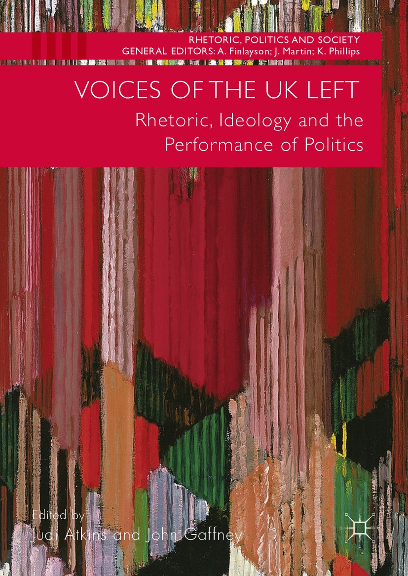 Titlebook: Voices of the UK Left; Rhetoric, Ideology a Judi Atkins,John Gaffney Book 2017 The Editor(s) (if applicable) and The Author(s) 2017 politic Titlebook: Voices of the UK Left; Rhetoric, Ideology a Judi Atkins,John Gaffney Book 2017 The Editor(s) (if applicable) and The Author(s) 2017 politic