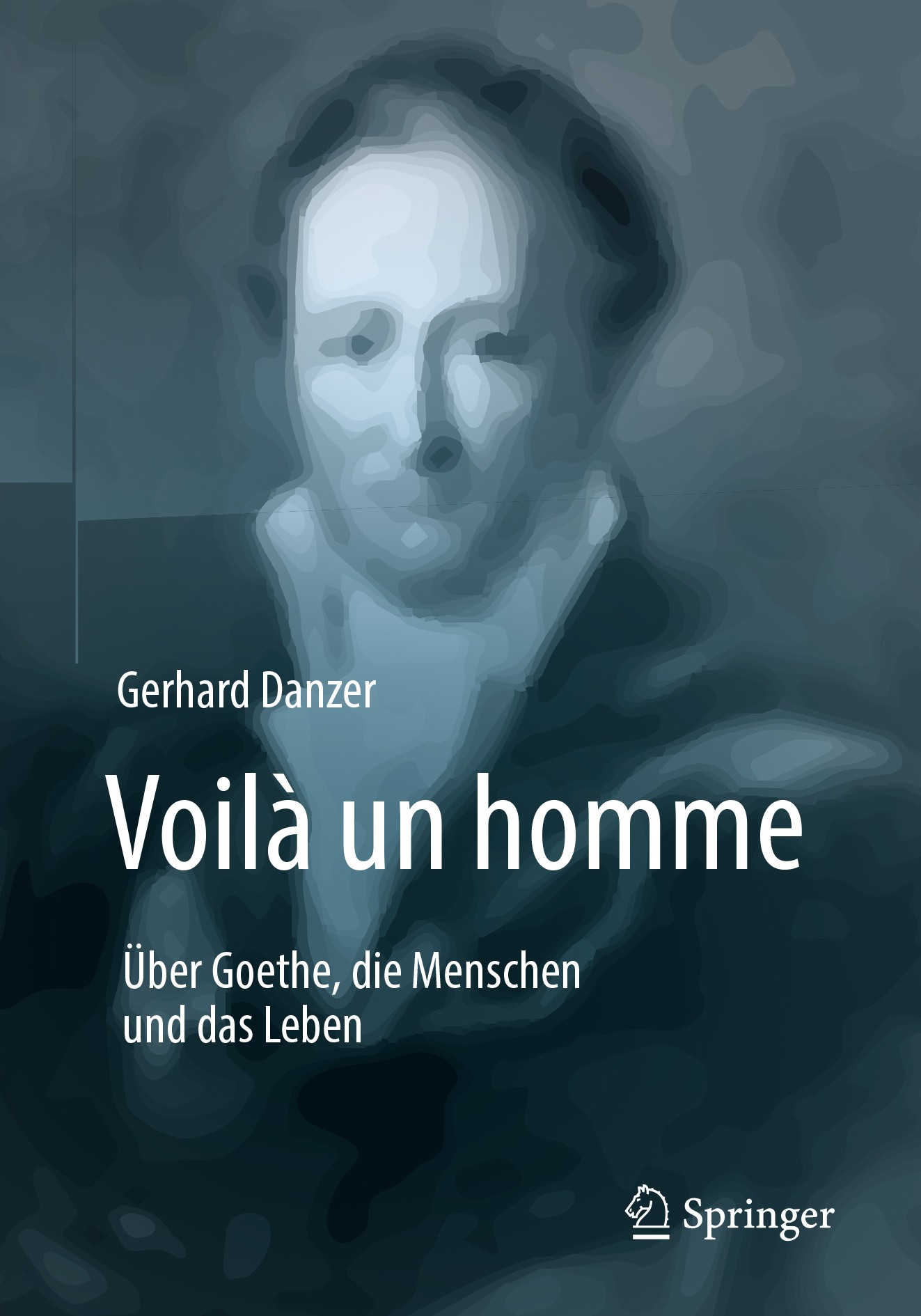 Titlebook: Voilà un homme - Über Goethe, die Menschen und das Leben; Gerhard Danzer Book 2019 Springer-Verlag GmbH Deutschland, ein Teil von Springer Titlebook: Voilà un homme - Über Goethe, die Menschen und das Leben; Gerhard Danzer Book 2019 Springer-Verlag GmbH Deutschland, ein Teil von Springer