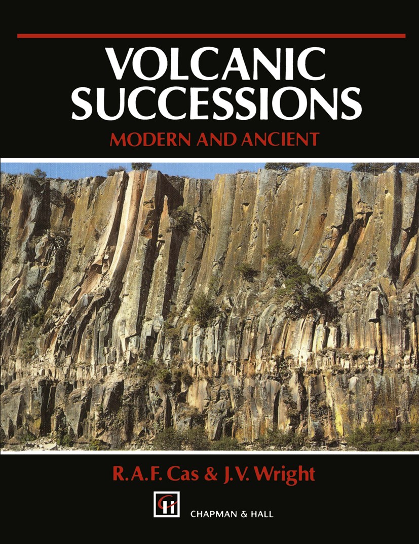 Titlebook: Volcanic Successions Modern and Ancient; A geological approac R. A. F. Cas,J. V. Wright Book 1988 Springer Science+Business Media Dordrecht Titlebook: Volcanic Successions Modern and Ancient; A geological approac R. A. F. Cas,J. V. Wright Book 1988 Springer Science+Business Media Dordrecht