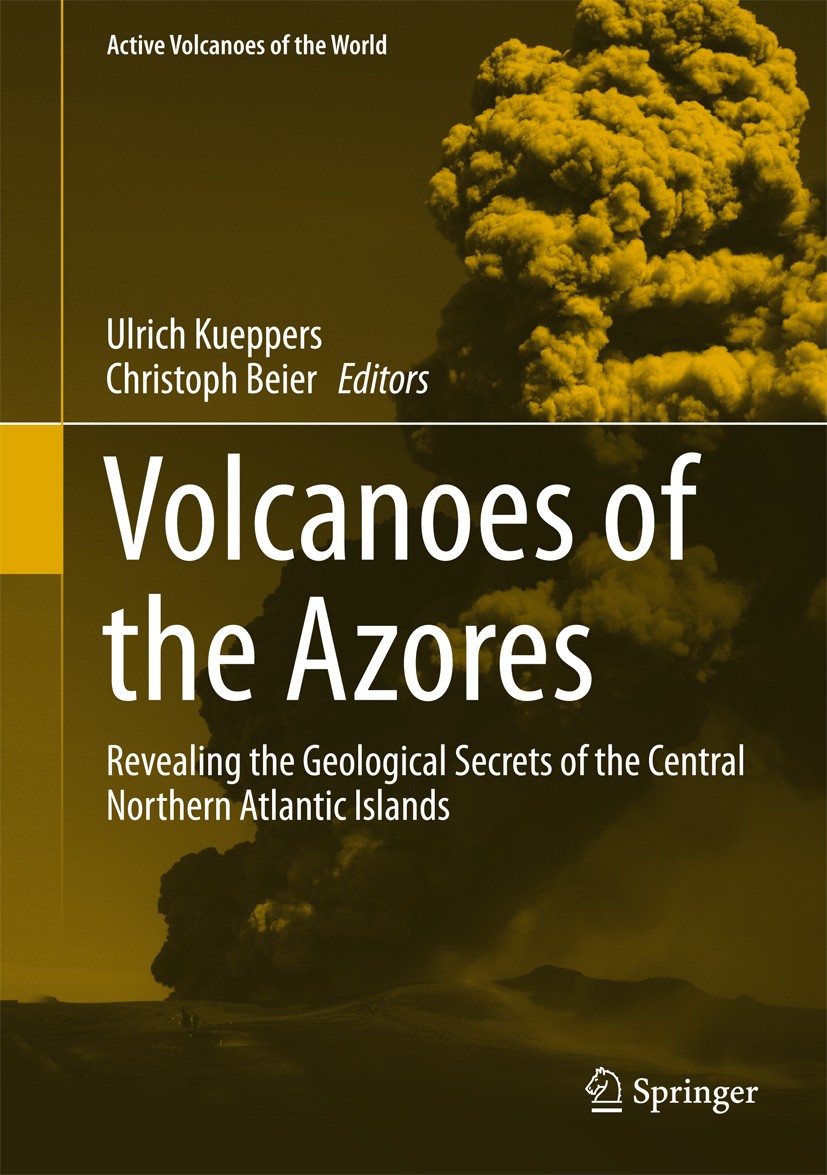 Titlebook: Volcanoes of the Azores; Revealing the Geolog Ulrich Kueppers,Christoph Beier Book 2018 Springer-Verlag GmbH Germany 2018 Azorean Islands.A Titlebook: Volcanoes of the Azores; Revealing the Geolog Ulrich Kueppers,Christoph Beier Book 2018 Springer-Verlag GmbH Germany 2018 Azorean Islands.A