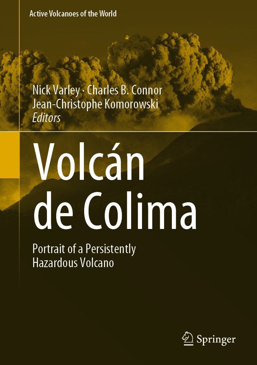Titlebook: Volcán de Colima; Portrait of a Persis Nick Varley,Charles B. Connor,Jean-Christophe Komo Book 2019 Springer-Verlag GmbH Germany, part of S Titlebook: Volcán de Colima; Portrait of a Persis Nick Varley,Charles B. Connor,Jean-Christophe Komo Book 2019 Springer-Verlag GmbH Germany, part of S