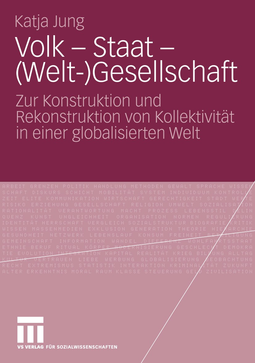 Titlebook: Volk - Staat - (Welt-)Gesellschaft; Zur Konstruktion und Katja Jung Book 2010 VS Verlag für Sozialwissenschaften | Springer Fachmedien Wies Titlebook: Volk - Staat - (Welt-)Gesellschaft; Zur Konstruktion und Katja Jung Book 2010 VS Verlag für Sozialwissenschaften | Springer Fachmedien Wies