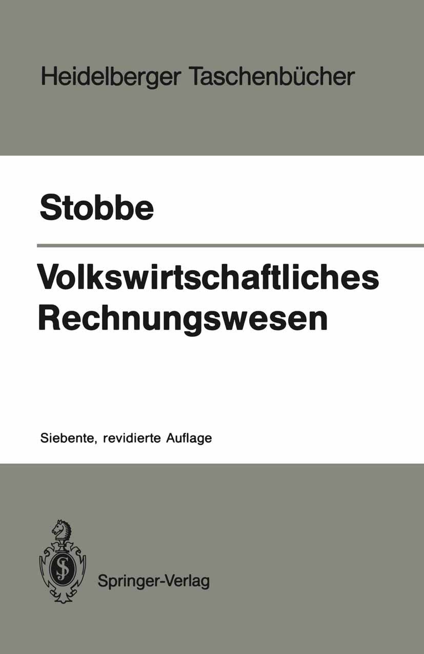 Titlebook: Volkswirtschaftliches Rechnungswesen; Alfred Stobbe Textbook 19897th edition Springer-Verlag Berlin Heidelberg 1989 Geld.Kreislauf.Rechnun Titlebook: Volkswirtschaftliches Rechnungswesen; Alfred Stobbe Textbook 19897th edition Springer-Verlag Berlin Heidelberg 1989 Geld.Kreislauf.Rechnun