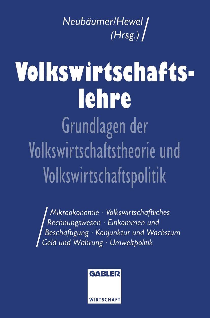 Titlebook: Volkswirtschaftslehre; Grundlagen der Volks Renate Neubäumer,Brigitte Hewel Book 1994 Springer Fachmedien Wiesbaden 1994 Beschäftigung.Geld Titlebook: Volkswirtschaftslehre; Grundlagen der Volks Renate Neubäumer,Brigitte Hewel Book 1994 Springer Fachmedien Wiesbaden 1994 Beschäftigung.Geld