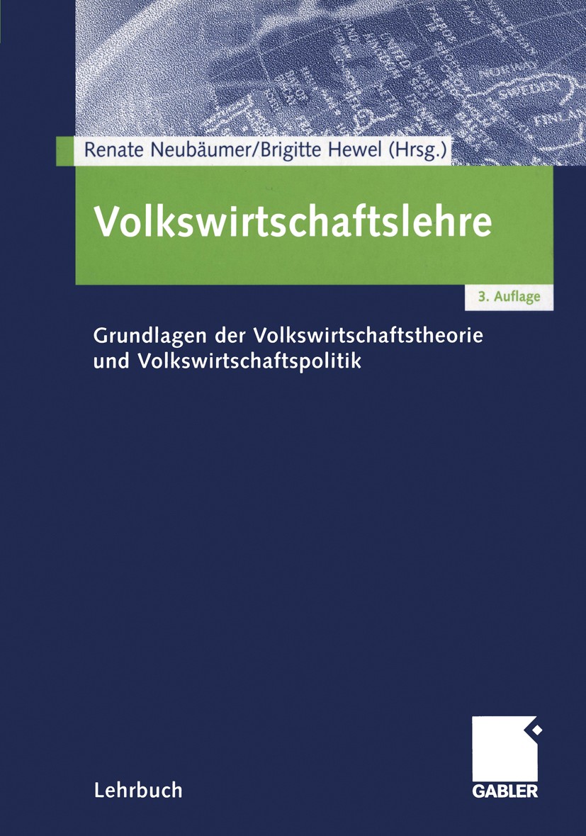 Titlebook: Volkswirtschaftslehre; Grundlagen der Volks Renate Neubäumer,Brigitte Hewel Textbook 20013rd edition Springer Fachmedien Wiesbaden 2001 Bes Titlebook: Volkswirtschaftslehre; Grundlagen der Volks Renate Neubäumer,Brigitte Hewel Textbook 20013rd edition Springer Fachmedien Wiesbaden 2001 Bes