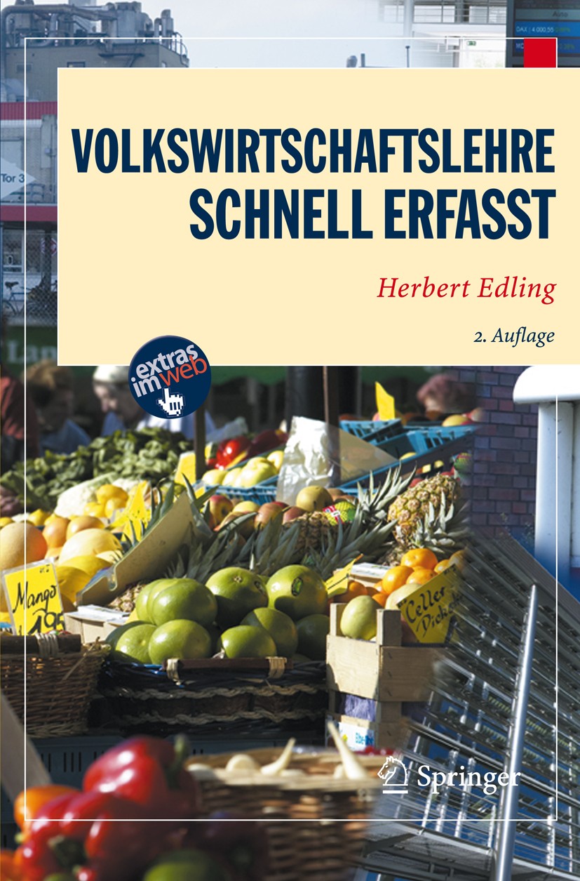 Titlebook: Volkswirtschaftslehre; Schnell erfasst Herbert Edling Textbook 20082nd edition Springer-Verlag Berlin Heidelberg 2008 Einführung in die Vol Titlebook: Volkswirtschaftslehre; Schnell erfasst Herbert Edling Textbook 20082nd edition Springer-Verlag Berlin Heidelberg 2008 Einführung in die Vol