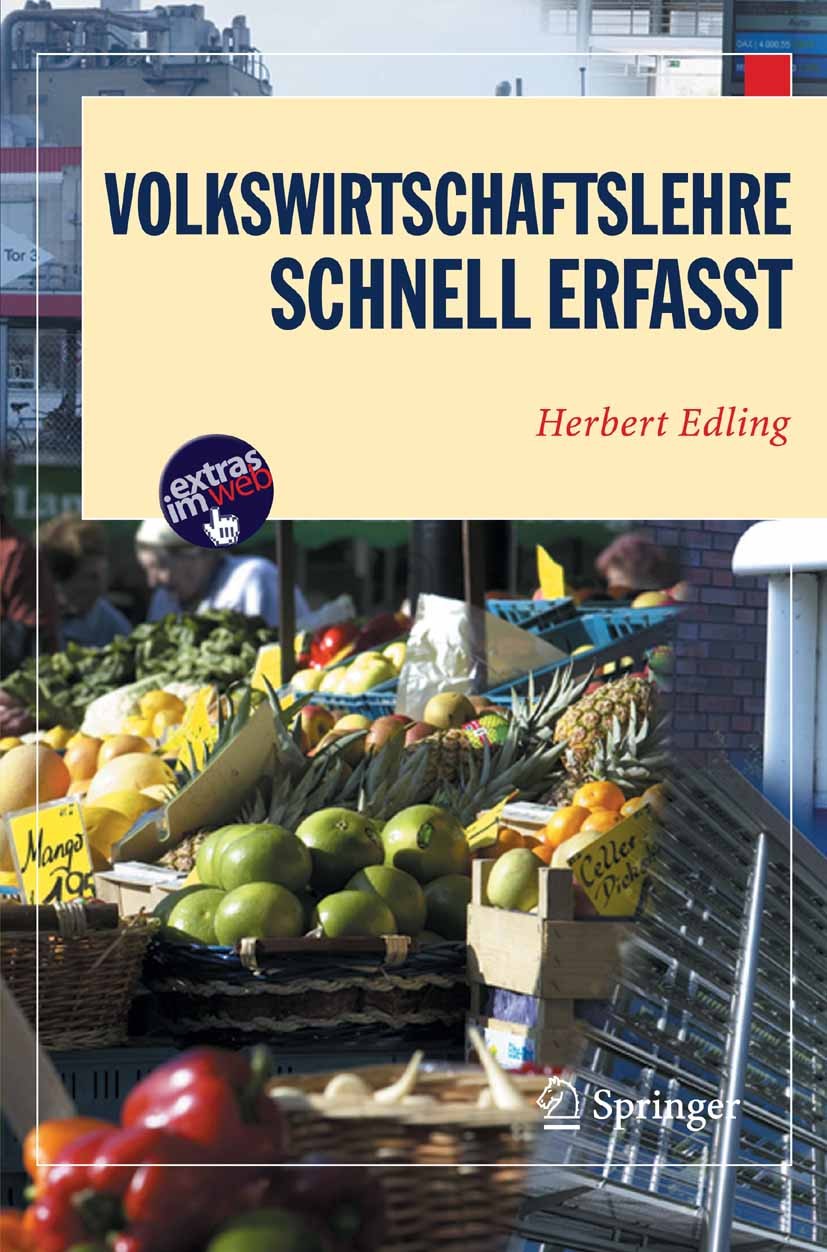 Titlebook: Volkswirtschaftslehre; Schnell erfasst Herbert Edling Textbook 20061st edition Springer-Verlag Berlin Heidelberg 2006 Einführung in die Vol Titlebook: Volkswirtschaftslehre; Schnell erfasst Herbert Edling Textbook 20061st edition Springer-Verlag Berlin Heidelberg 2006 Einführung in die Vol