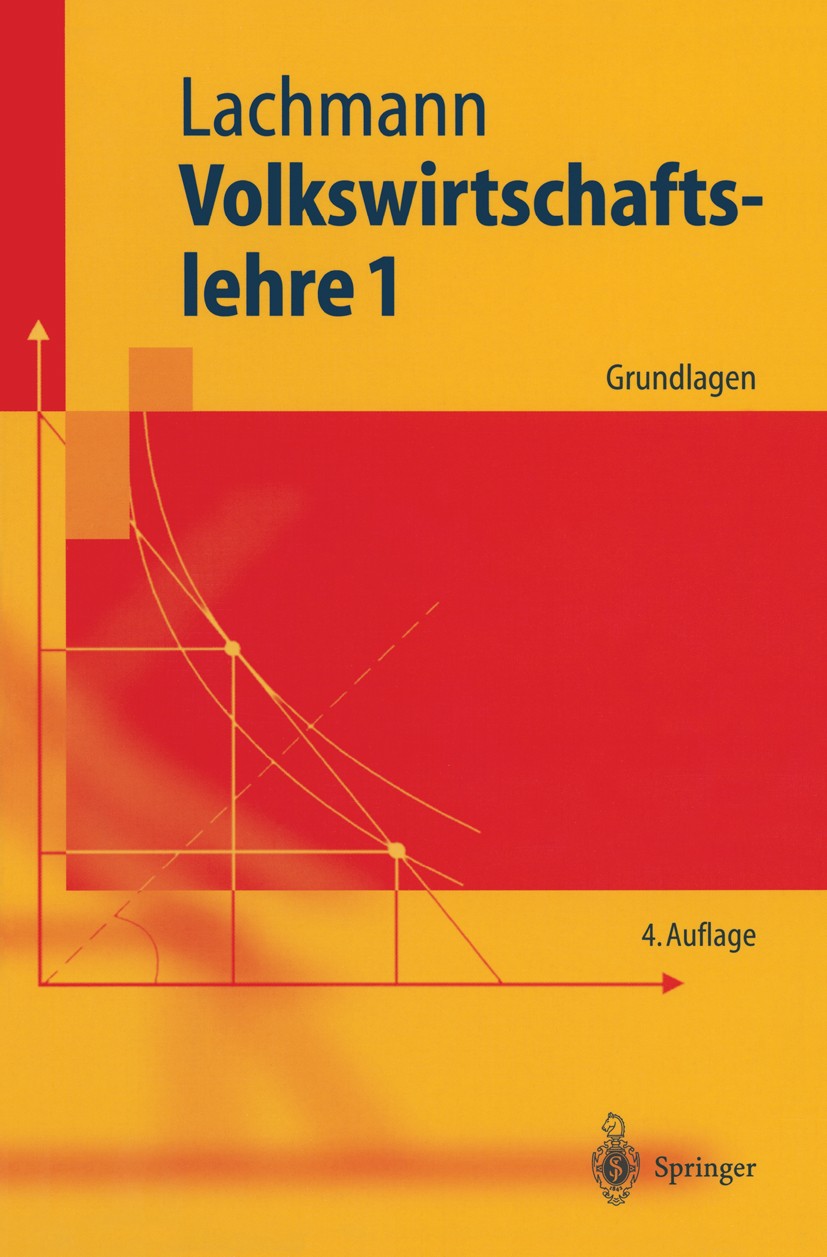 Titlebook: Volkswirtschaftslehre 1; Grundlagen Werner Lachmann Textbook 20034th edition Springer-Verlag Berlin Heidelberg 2003 Angebot und Nachfrage.A Titlebook: Volkswirtschaftslehre 1; Grundlagen Werner Lachmann Textbook 20034th edition Springer-Verlag Berlin Heidelberg 2003 Angebot und Nachfrage.A