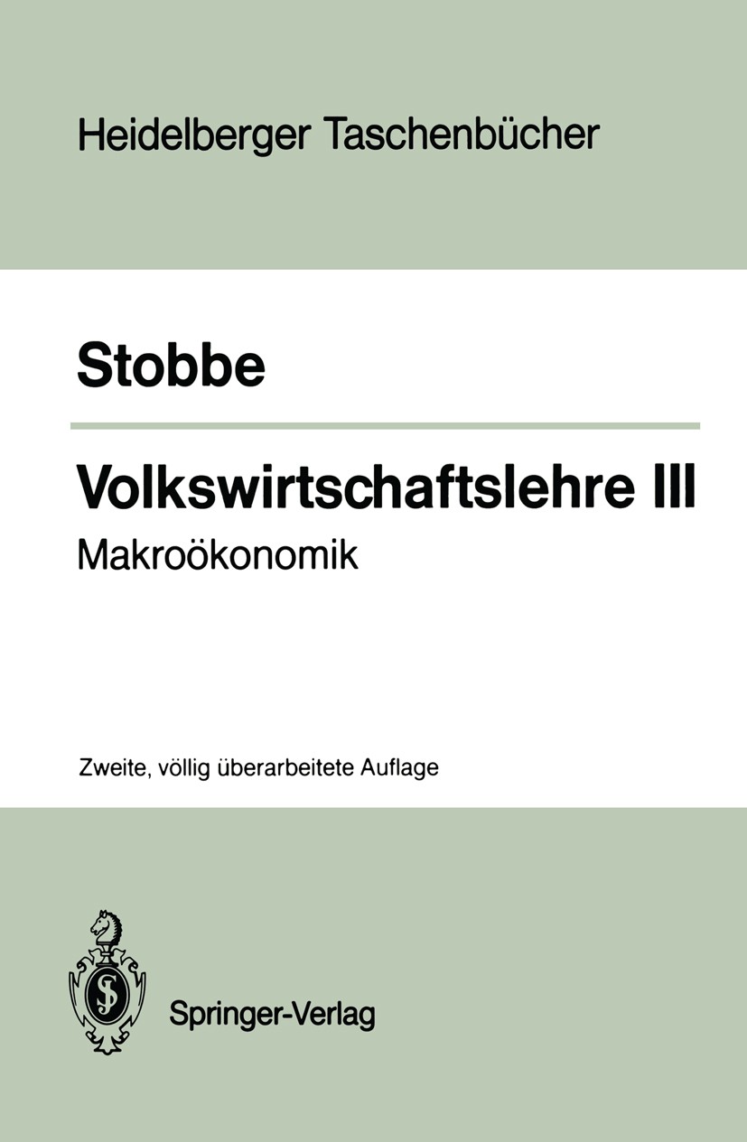 Titlebook: Volkswirtschaftslehre III; Makroökonomik Alfred Stobbe Textbook 1987Latest edition Springer-Verlag Berlin Heidelberg 1975 1987 Arbeitsmarkt Titlebook: Volkswirtschaftslehre III; Makroökonomik Alfred Stobbe Textbook 1987Latest edition Springer-Verlag Berlin Heidelberg 1975 1987 Arbeitsmarkt