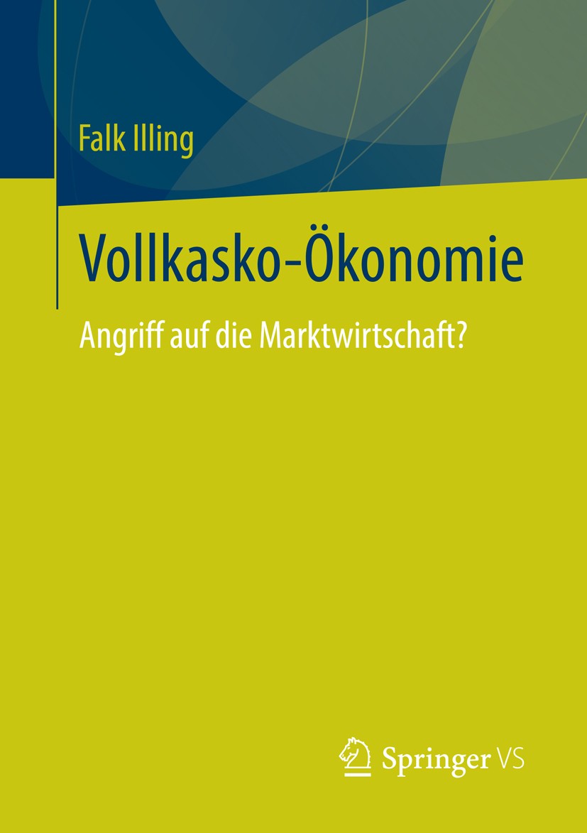 Titlebook: Vollkasko-Ökonomie; Angriff auf die Mark Falk Illing Book 2014 Springer Fachmedien Wiesbaden 2014 Eurobonds.Eurozone.Krisenmanagement.Staat Titlebook: Vollkasko-Ökonomie; Angriff auf die Mark Falk Illing Book 2014 Springer Fachmedien Wiesbaden 2014 Eurobonds.Eurozone.Krisenmanagement.Staat
