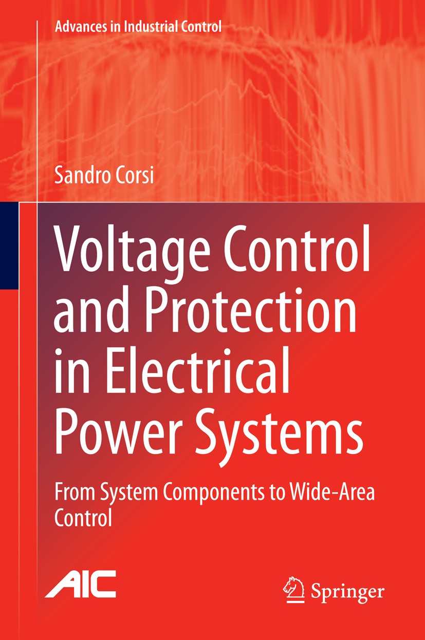 Titlebook: Voltage Control and Protection in Electrical Power Systems; From System Componen Sandro Corsi Book 2015 Springer-Verlag London 2015 Control Titlebook: Voltage Control and Protection in Electrical Power Systems; From System Componen Sandro Corsi Book 2015 Springer-Verlag London 2015 Control