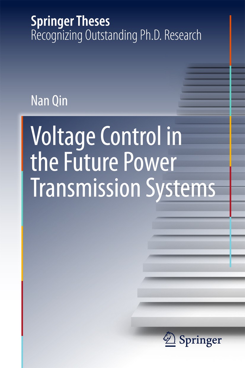 Titlebook: Voltage Control in the Future Power Transmission Systems; Nan Qin Book 2018 Springer International Publishing AG 2018 Automatic Voltage Co Titlebook: Voltage Control in the Future Power Transmission Systems; Nan Qin Book 2018 Springer International Publishing AG 2018 Automatic Voltage Co