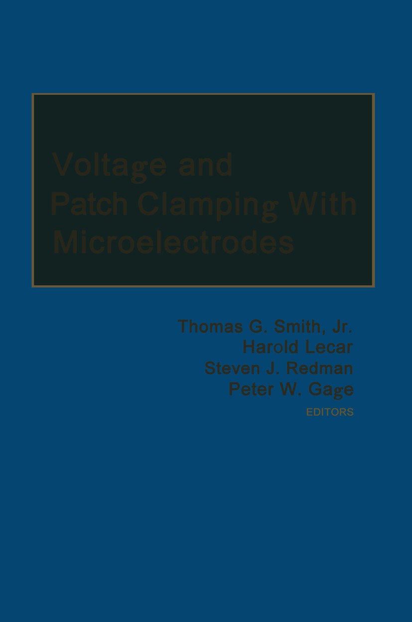 Titlebook: Voltage and Patch Clamping with Microelectrodes; Thomas G. Smith,Harold Lecar,Peter W. Gage Book 1985 American Physiological Society 1985 Titlebook: Voltage and Patch Clamping with Microelectrodes; Thomas G. Smith,Harold Lecar,Peter W. Gage Book 1985 American Physiological Society 1985
