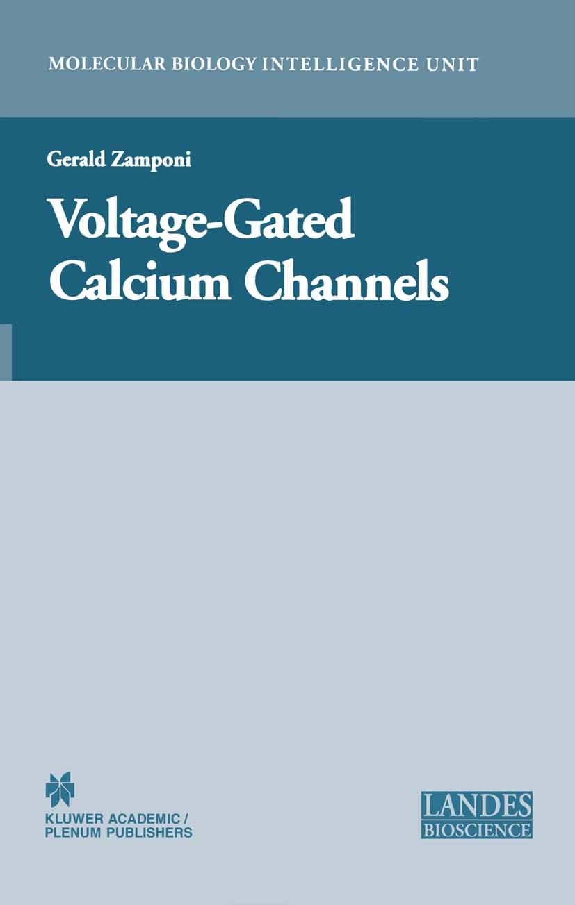 Titlebook: Voltage-Gated Calcium Channels; Gerald W. Zamponi Book 2005 Springer-Verlag US 2005 Activation.Biophysics.Peptide.cardiovascular.distribut Titlebook: Voltage-Gated Calcium Channels; Gerald W. Zamponi Book 2005 Springer-Verlag US 2005 Activation.Biophysics.Peptide.cardiovascular.distribut