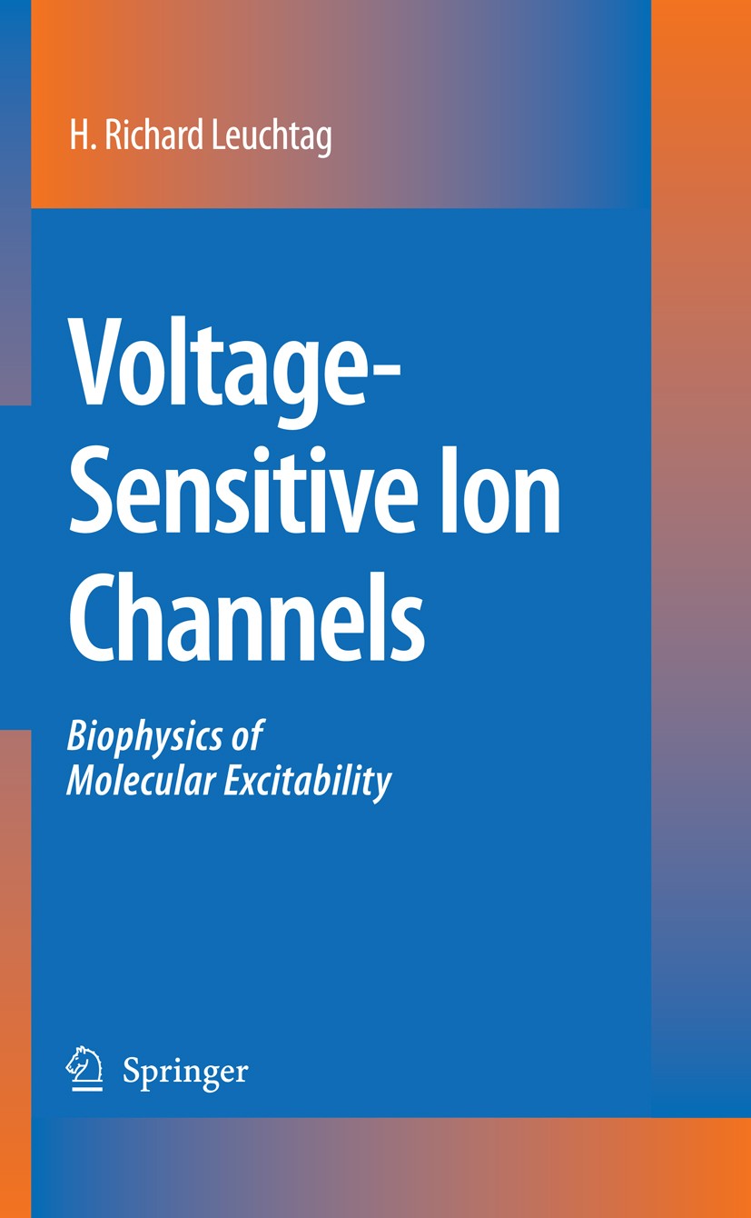 Titlebook: Voltage-Sensitive Ion Channels; Biophysics of Molecu H. Richard Leuchtag Book 2008 Springer Science+Business Media B.V. 2008 animals.biolog Titlebook: Voltage-Sensitive Ion Channels; Biophysics of Molecu H. Richard Leuchtag Book 2008 Springer Science+Business Media B.V. 2008 animals.biolog