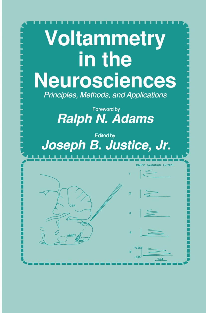 Titlebook: Voltammetry in the Neurosciences; Principles, Methods, Joseph B. Justice Book 1987 Springer Science+Business Media New York 1987 brain.cate Titlebook: Voltammetry in the Neurosciences; Principles, Methods, Joseph B. Justice Book 1987 Springer Science+Business Media New York 1987 brain.cate