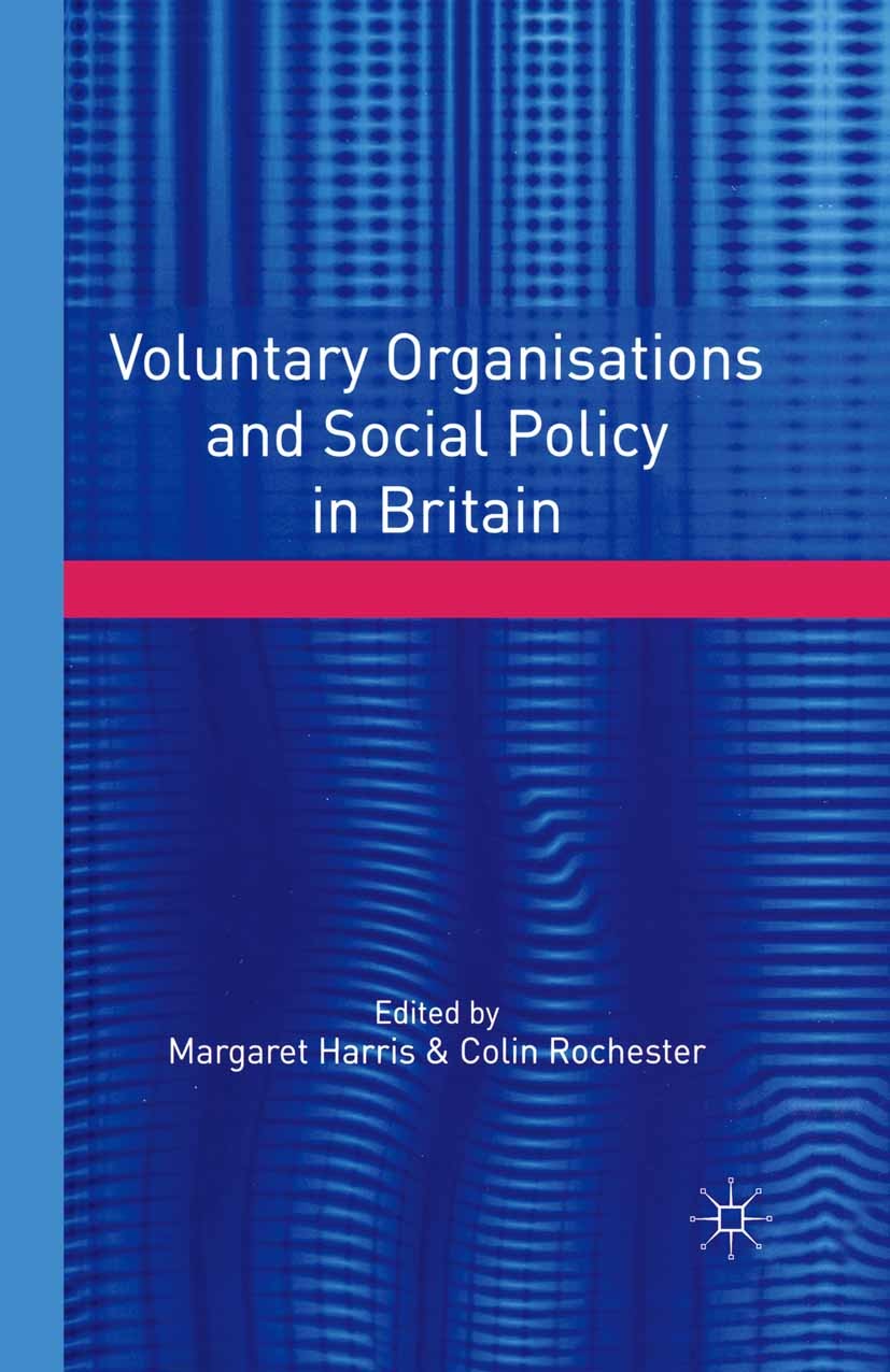 Titlebook: Voluntary Organisations and Social Policy in Britain; Perspectives on Chan Margaret Harris (Professor of Voluntary Sector Org Textbook 2001 Titlebook: Voluntary Organisations and Social Policy in Britain; Perspectives on Chan Margaret Harris (Professor of Voluntary Sector Org Textbook 2001