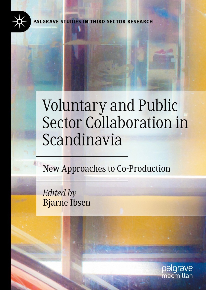 Titlebook: Voluntary and Public Sector Collaboration in Scandinavia ; New Approaches to Co Bjarne Ibsen Book 2021 The Editor(s) (if applicable) and Th Titlebook: Voluntary and Public Sector Collaboration in Scandinavia ; New Approaches to Co Bjarne Ibsen Book 2021 The Editor(s) (if applicable) and Th