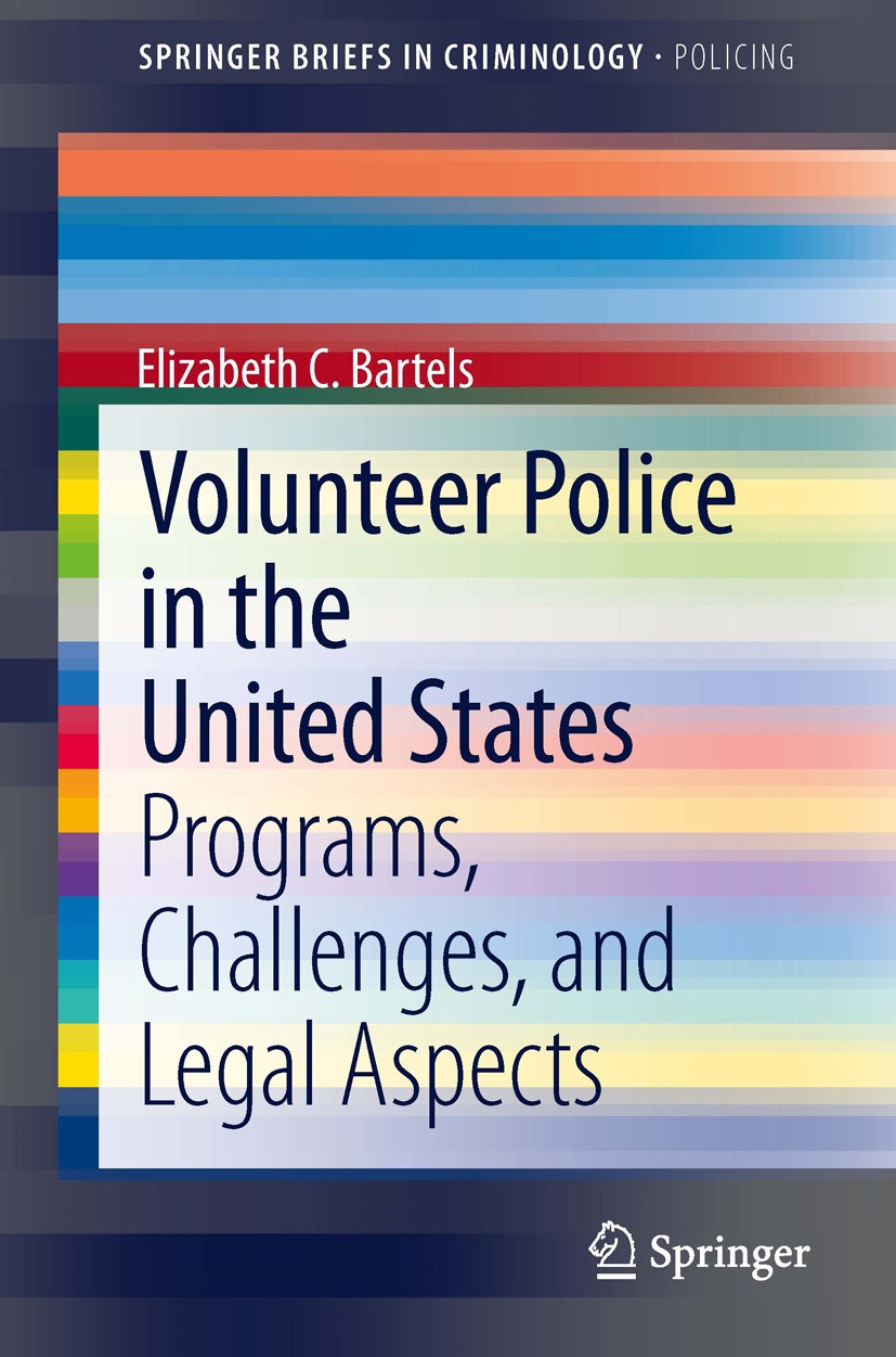 Titlebook: Volunteer Police in the United States; Programs, Challenges Elizabeth C. Bartels Book 2014 The Author(s) 2014 Titlebook: Volunteer Police in the United States; Programs, Challenges Elizabeth C. Bartels Book 2014 The Author(s) 2014