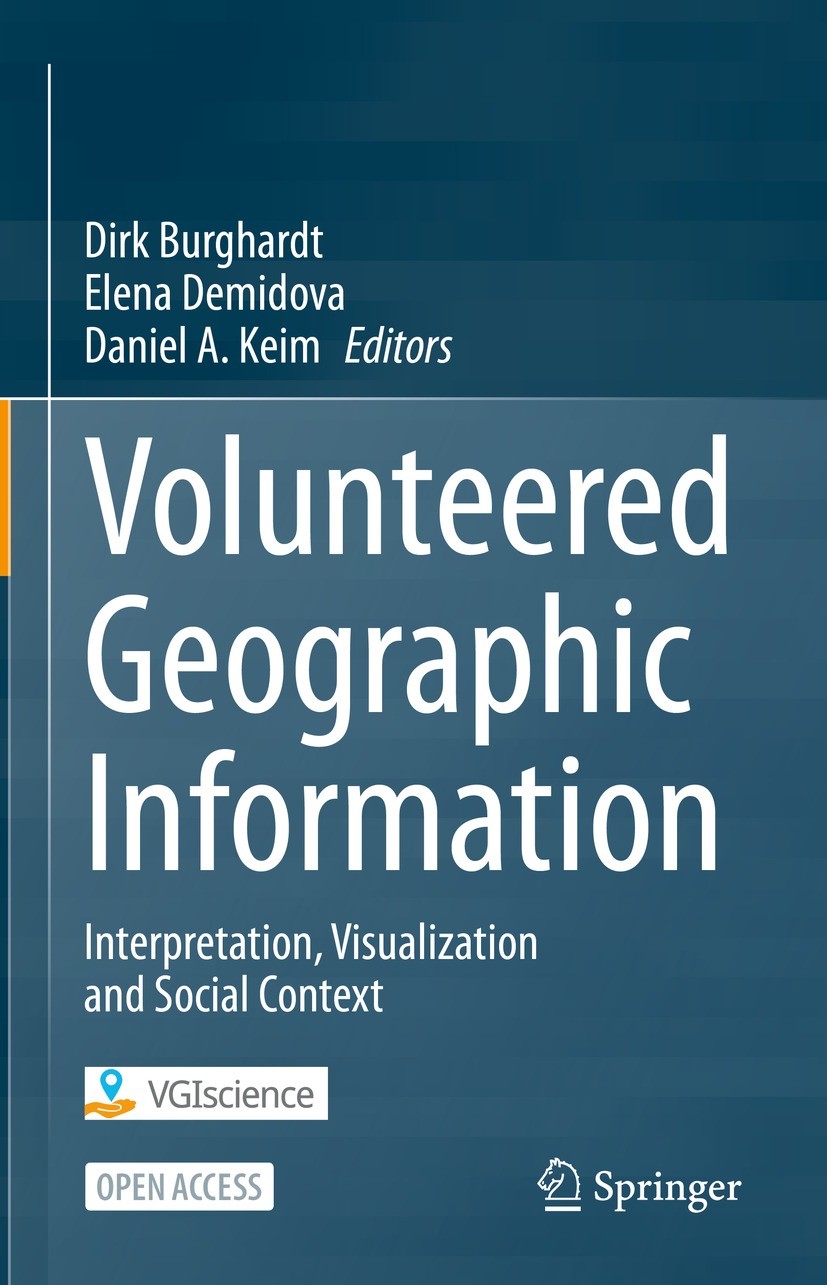 Titlebook: Volunteered Geographic Information; Interpretation, Visu Dirk Burghardt,Elena Demidova,Daniel A. Keim Book‘‘‘‘‘‘‘‘ 2024 The Editor(s) (if a Titlebook: Volunteered Geographic Information; Interpretation, Visu Dirk Burghardt,Elena Demidova,Daniel A. Keim Book‘‘‘‘‘‘‘‘ 2024 The Editor(s) (if a