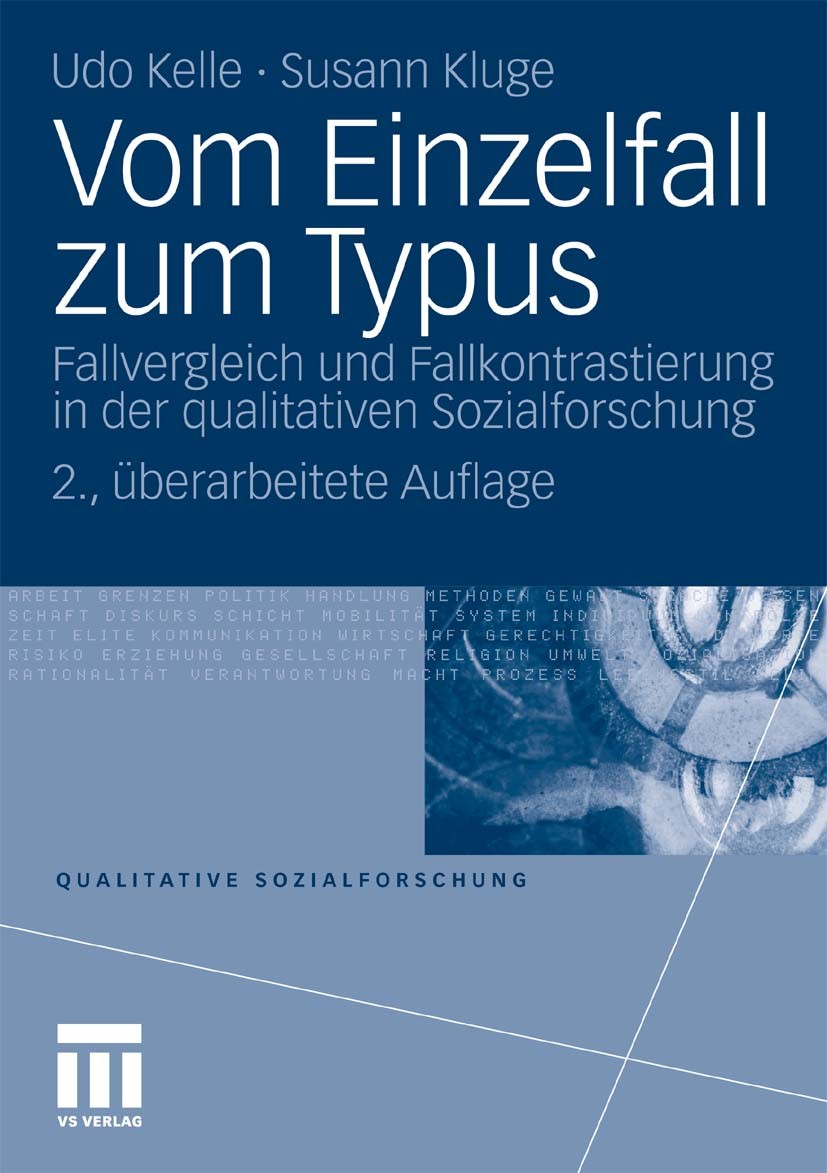 Titlebook: Vom Einzelfall zum Typus; Fallvergleich und Fa Udo Kelle,Susann Kluge Textbook 2010Latest edition VS Verlag für Sozialwissenschaften | Spri Titlebook: Vom Einzelfall zum Typus; Fallvergleich und Fa Udo Kelle,Susann Kluge Textbook 2010Latest edition VS Verlag für Sozialwissenschaften | Spri