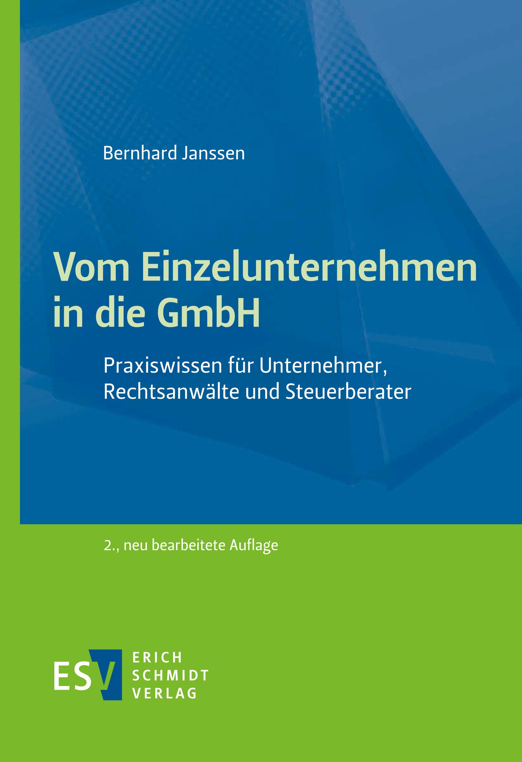 Titlebook: Vom Einzelunternehmen in die GmbH; Praxiswissen für Unt Bernhard Janssen Book 2022Latest edition Erich Schmidt Verlag GmbH & Co. KG 2022 Be Titlebook: Vom Einzelunternehmen in die GmbH; Praxiswissen für Unt Bernhard Janssen Book 2022Latest edition Erich Schmidt Verlag GmbH & Co. KG 2022 Be
